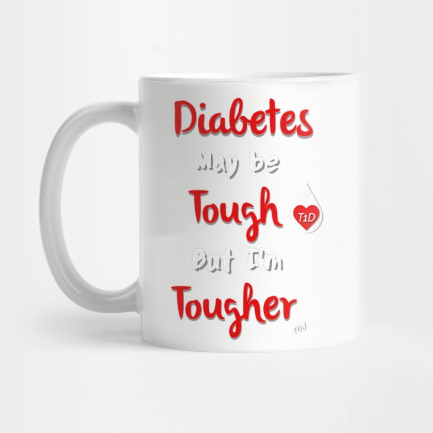 Diabetes May Be Tough But I'm Tougher by TheDiabeticJourney